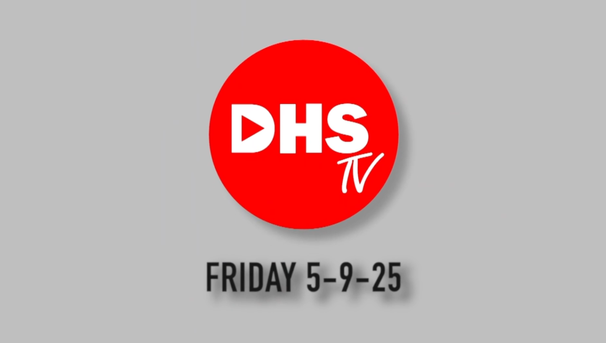 DHS-TV News 5-9-25