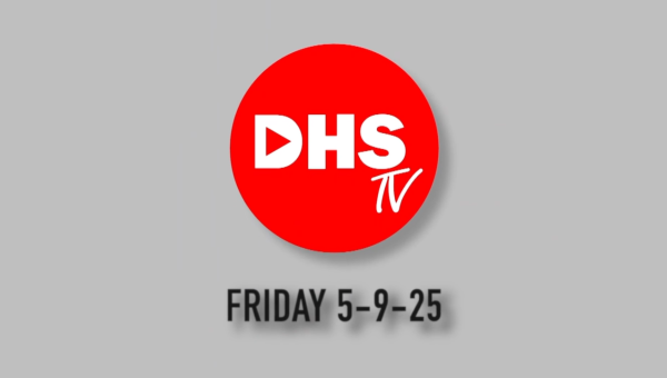 DHS-TV News 5-9-25